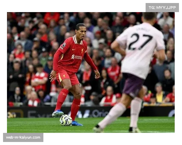 范戴克体能隐患暴露利物浦防线漏洞 克洛普需调整高位逼抢体系